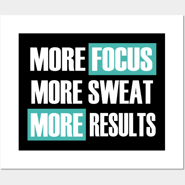 More Focus More Sweat More Results Wall Art by Family shirts